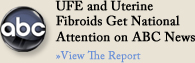 UFE and Uterine Fibroids Get National Attention on ABC News